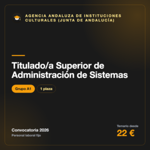 Titulado/a Superior de Administración de Sistemas A1 · Agencia Andaluza de Instituciones Culturales